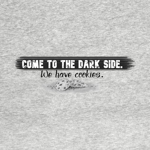 Funny Quotes - Come to the Dark Side, We have cookies by Red Fody